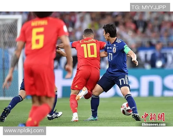 日本与比利时精彩对决录像回放分析与精彩瞬间集锦