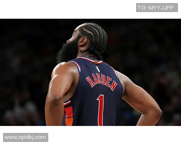 哈登状态急剧下滑76人对4年16亿续约计划产生动摇